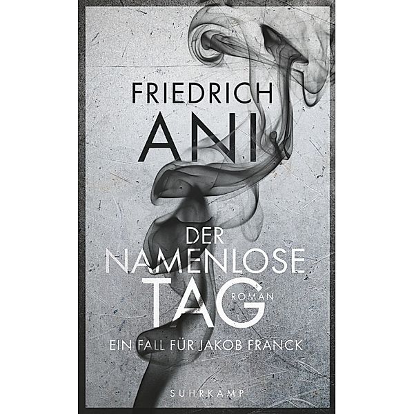 Der namenlose Tag / Jakob Franck Bd.1, Friedrich Ani