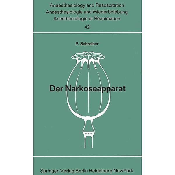 Der Narkoseapparat / Anaesthesiologie und Intensivmedizin Anaesthesiology and Intensive Care Medicine Bd.42, Peter Schreiber