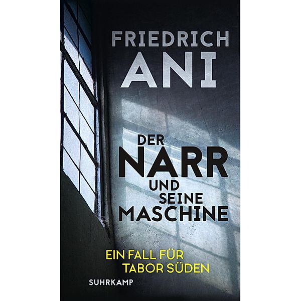 Der Narr und seine Maschine / Tabor Süden Bd.21, Friedrich Ani