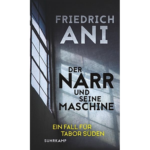 Der Narr und seine Maschine / Tabor Süden Bd.21, Friedrich Ani