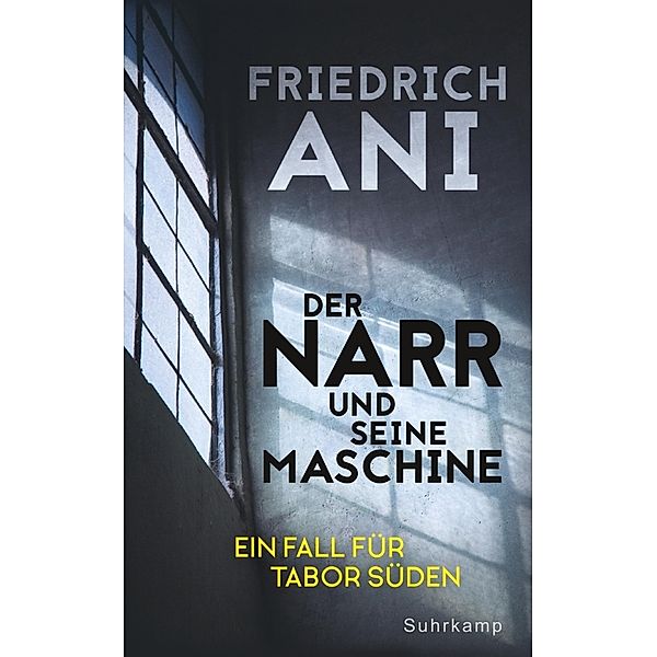Der Narr und seine Maschine / Tabor Süden Bd.21, Friedrich Ani