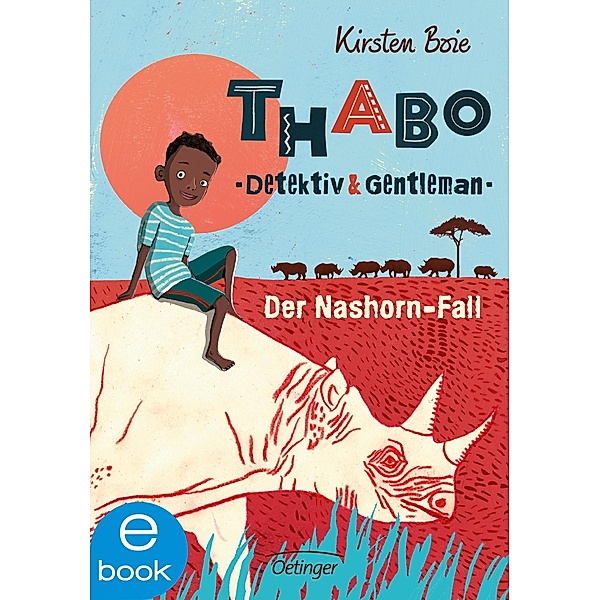 Der Nashorn-Fall / Thabo - Detektiv & Gentleman Bd.1, Kirsten Boie