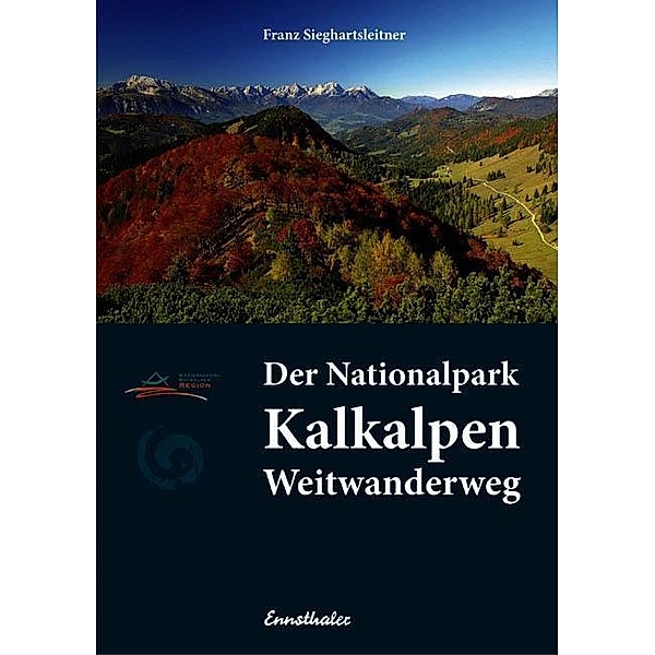 Der Nationalpark Kalkalpen Weitwanderweg, Franz Sieghartsleitner