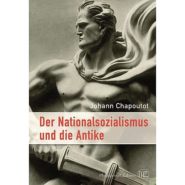 Der Nationalsozialismus und die Antike, Johann Chapoutot