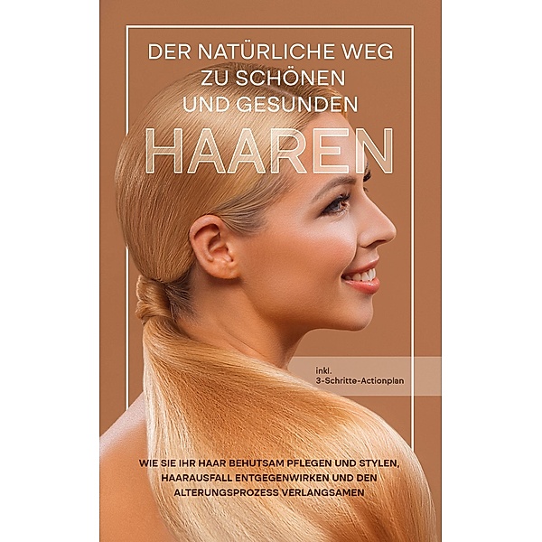 Der natürliche Weg zu schönen und gesunden Haaren, Lisa Gerlach