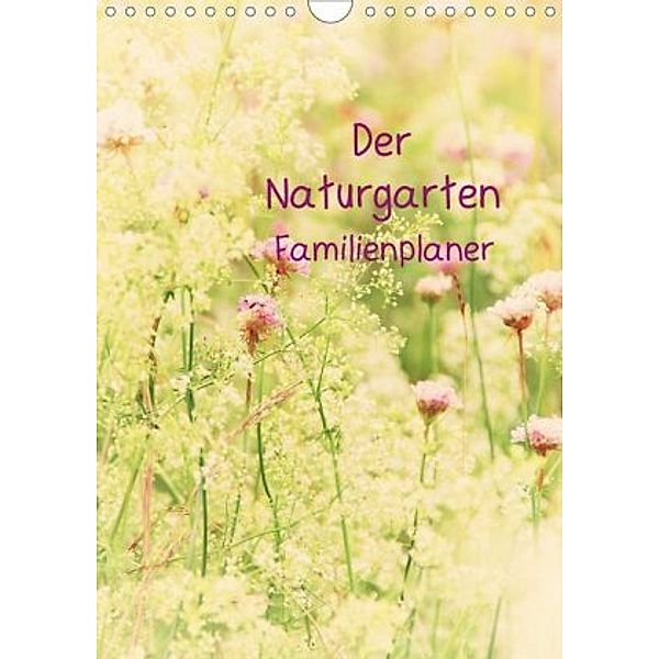 Der Naturgarten Familienplaner mit Schweizer KalendariumCH-Version (Wandkalender 2020 DIN A4 hoch), Tanja Riedel