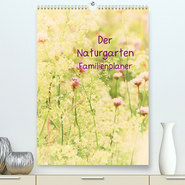 Der Naturgarten Familienplaner mit Schweizer KalendariumCH-Version  (Premium, hochwertiger DIN A2 Wandkalender 2022, Kun, Tanja Riedel