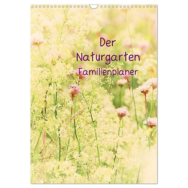 Der Naturgarten Familienplaner (Wandkalender 2024 DIN A3 hoch), CALVENDO Monatskalender, Tanja Riedel