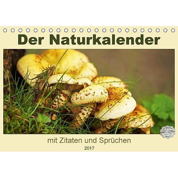 Der Naturkalender mit Zitaten und Sprüchen (Tischkalender 2017 DIN A5 quer), Angela Dölling