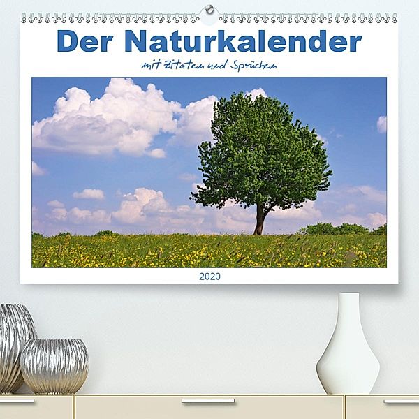 Der Naturkalender mit Zitaten und Sprüchen(Premium, hochwertiger DIN A2 Wandkalender 2020, Kunstdruck in Hochglanz), Angela Dölling