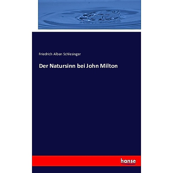 Der Natursinn bei John Milton, Friedrich Alban Schlesinger