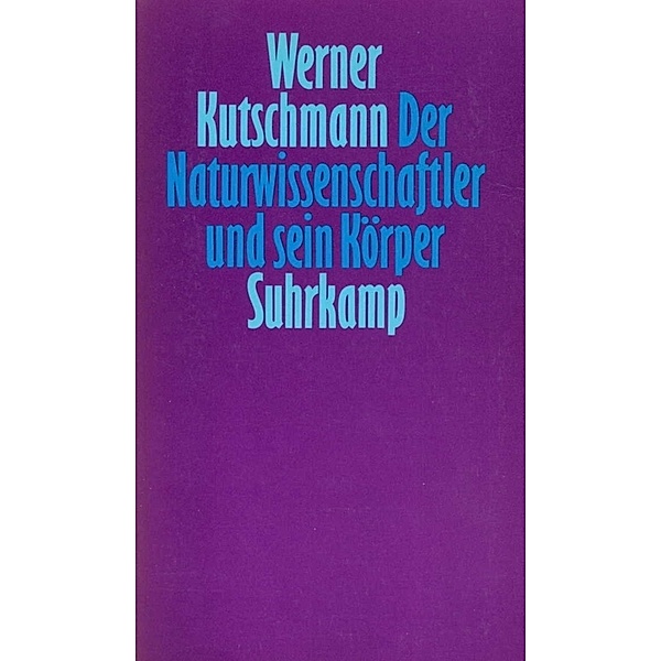 Der Naturwissenschaftler und sein Körper, Werner Kutschmann