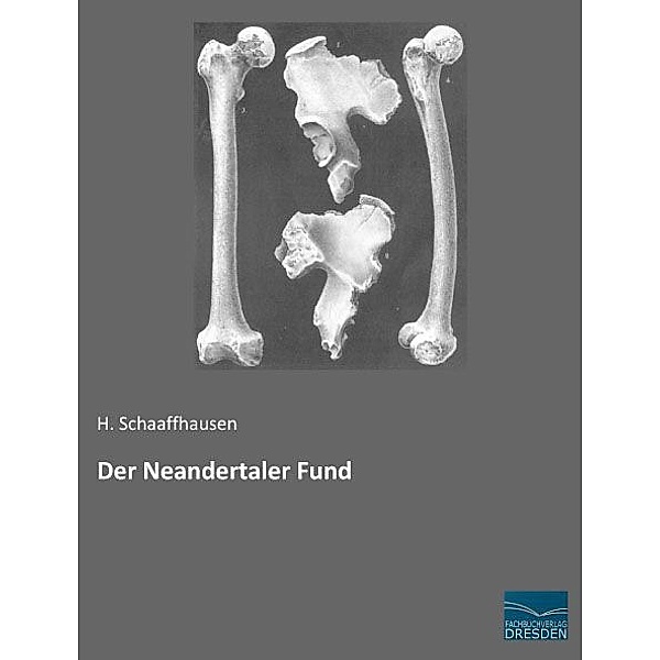 Der Neandertaler Fund, H. Schaaffhausen