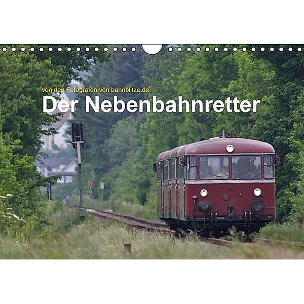 Der Nebenbahnretter (Wandkalender 2017 DIN A4 quer), Jan van Dyk