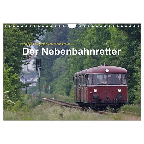 Der Nebenbahnretter (Wandkalender 2025 DIN A4 quer), CALVENDO Monatskalender, Calvendo, bahnblitze.de: Jan van Dyk