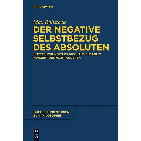 Der negative Selbstbezug des Absoluten / Quellen und Studien zur Philosophie Bd.119, Max Rohstock