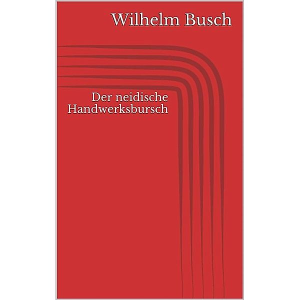 Der neidische Handwerksbursch, Wilhelm Busch