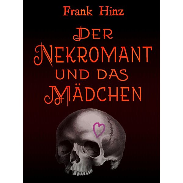 Der Nekromant und das Mädchen, Frank Hinz