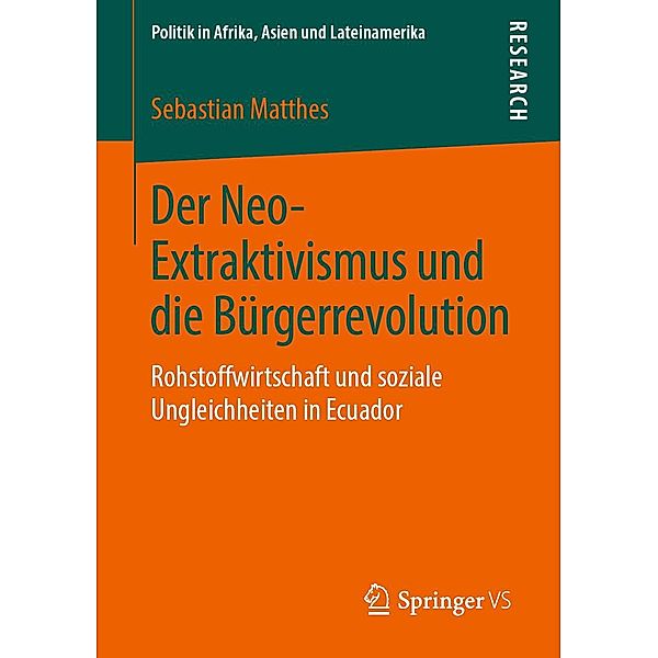 Der Neo-Extraktivismus und die Bürgerrevolution / Politik in Afrika, Asien und Lateinamerika, Sebastian Matthes