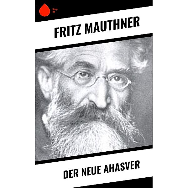 Der neue Ahasver, Fritz Mauthner