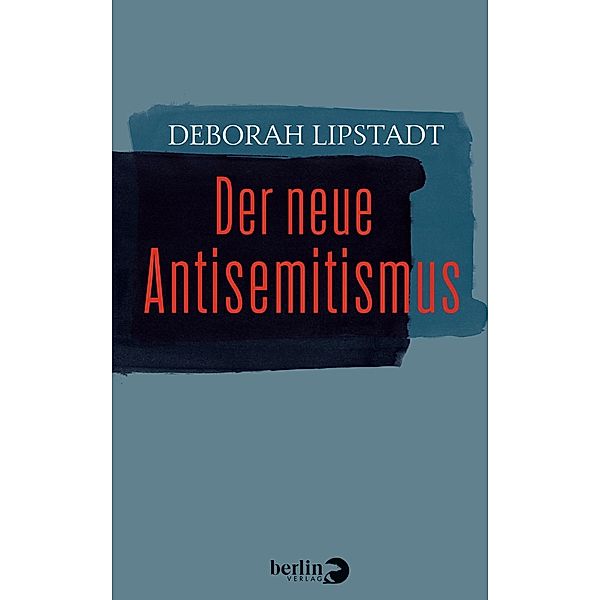 Der neue Antisemitismus, Deborah E. Lipstadt