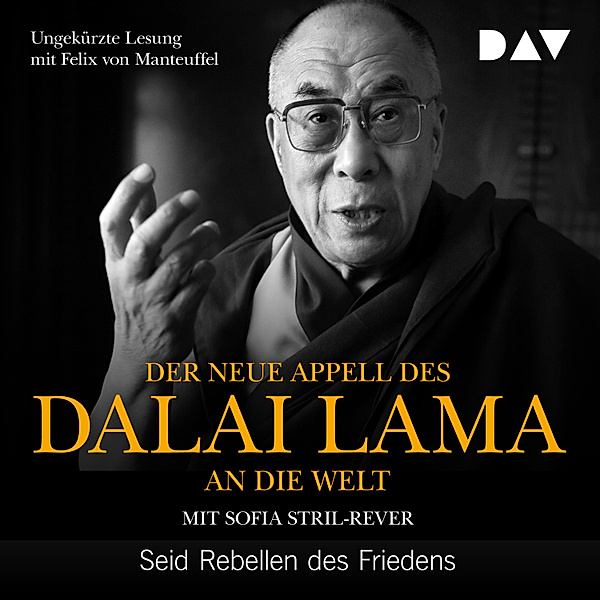 Der neue Appell des Dalai Lama an die Welt. Seid Rebellen des Friedens, Dalai Lama, Sofia Stril-Rever