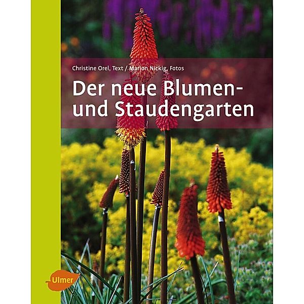 Der neue Blumen- und Staudengarten, Christine Orel, Marion Nickig