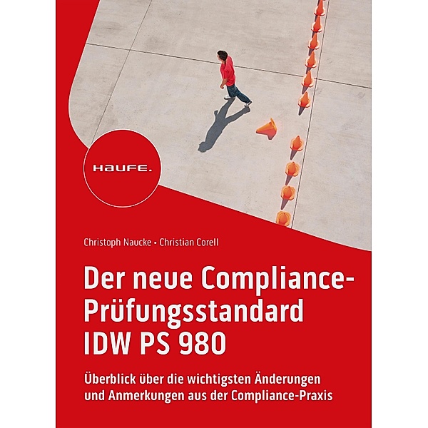 Der neue Compliance-Prüfungsstandard IDW PS 980, Christoph Naucke, Christian Corell
