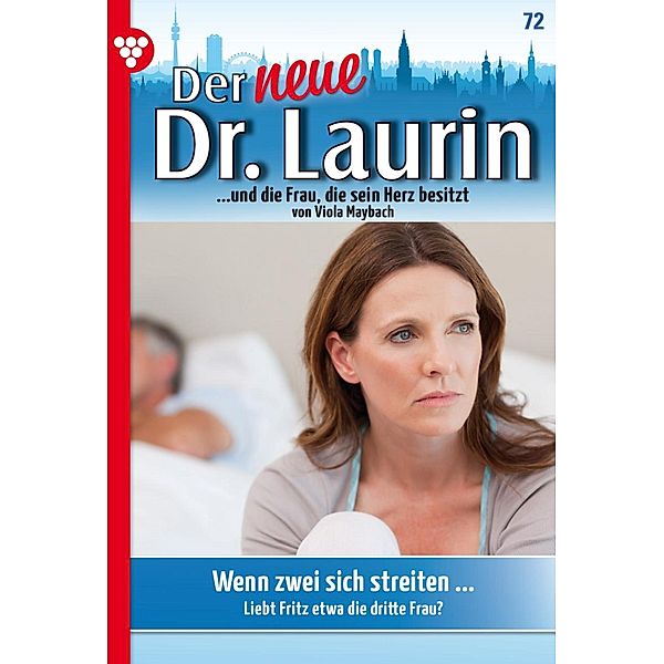 Der neue Dr. Laurin 72 - Arztroman / Der neue Dr. Laurin Bd.72, Viola Maybach