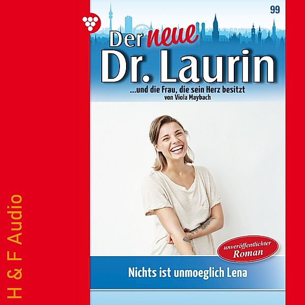 Der neue Dr. Laurin - 99 - Nichts ist unmöglich, Lena!, Viola Maybach