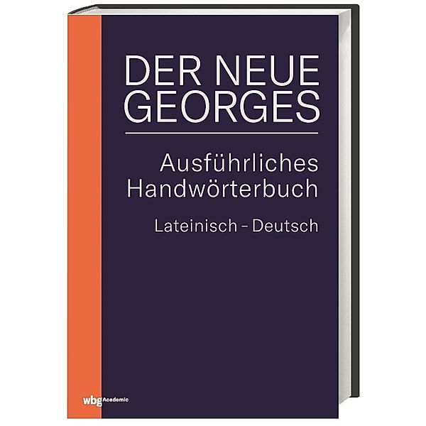 DER NEUE GEORGES Ausführliches Handwörterbuch Lateinisch - Deutsch, Karl Ernst Georges