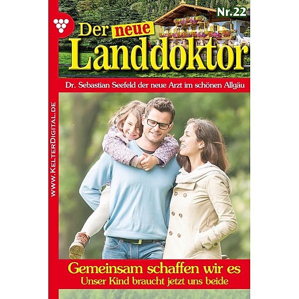 Der neue Landdoktor 22 - Arztroman / Der neue Landdoktor Bd.22, Tessa Hofreiter