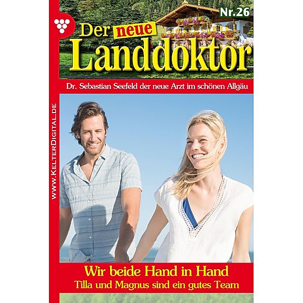 Der neue Landdoktor 26 - Arztroman / Der neue Landdoktor Bd.26, Tessa Hofreiter
