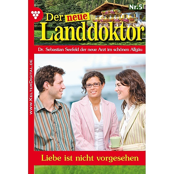 Der neue Landdoktor 5 - Arztroman / Der neue Landdoktor Bd.5, Tessa Hofreiter