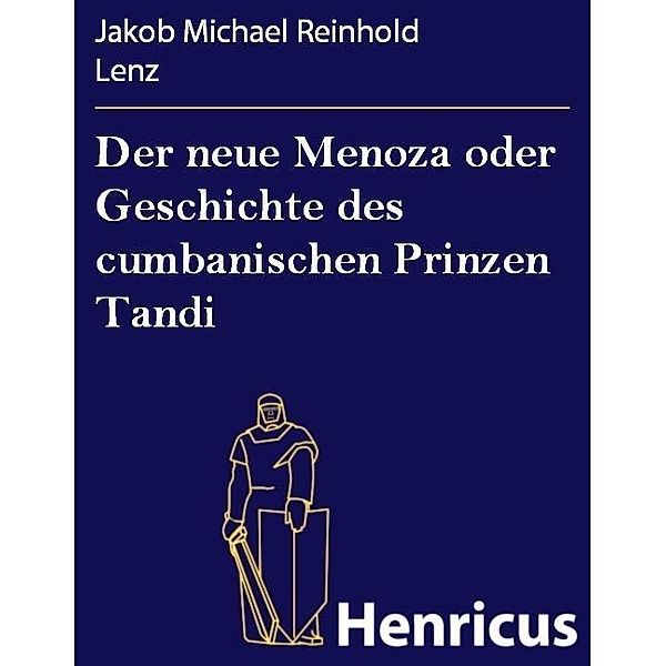 Der neue Menoza oder Geschichte des cumbanischen Prinzen Tandi, Jakob Michael Reinhold Lenz