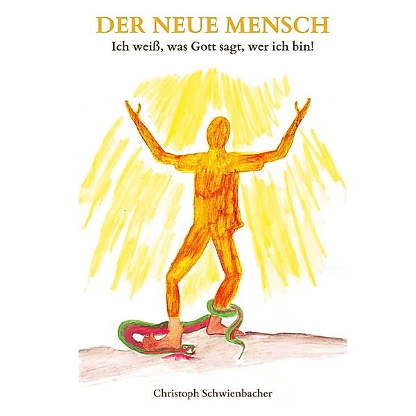 Der neue Mensch / Gesegnet Leben Bd.1, Christoph Schwienbacher