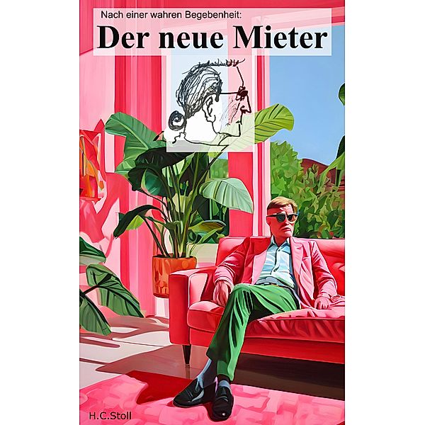 Der neue Mieter. Nach einer wahren Geschichte., H. C. Stoll