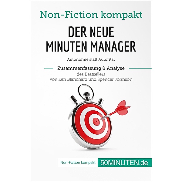 Der neue Minuten Manager. Zusammenfassung & Analyse des Bestsellers von Ken Blanchard und Spencer Johnson, 50minuten