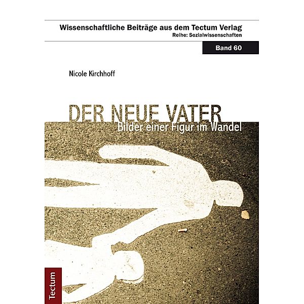 Der neue Vater / Wissenschaftliche Beiträge aus dem Tectum-Verlag Bd.60, Nicole Kirchhoff