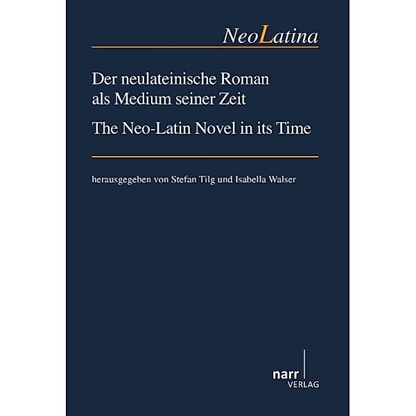 Der neulateinische Roman als Medium seiner Zeit / The Neo-Latin Novel in its Time