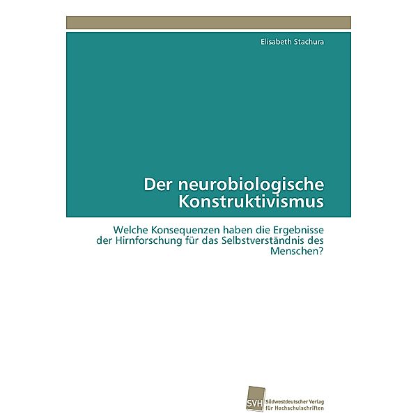 Der neurobiologische Konstruktivismus, Elisabeth Stachura