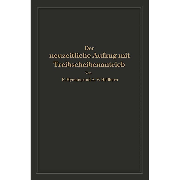 Der neuzeitliche Aufzug mit Treibscheibenantrieb, F. Hymans, A. V. Hellborn