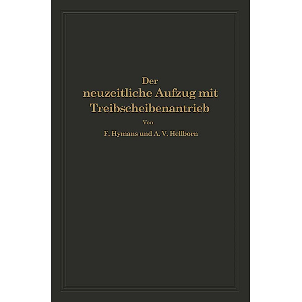 Der neuzeitliche Aufzug mit Treibscheibenantrieb, F. Hymans, A. V. Hellborn