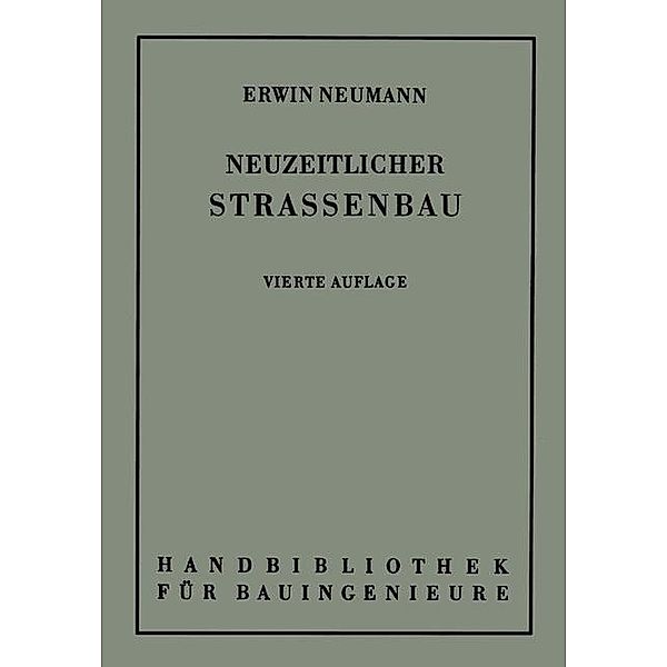 Der neuzeitliche Strassenbau / Handbibliothek für Bauingenieure, Erwin Neumann