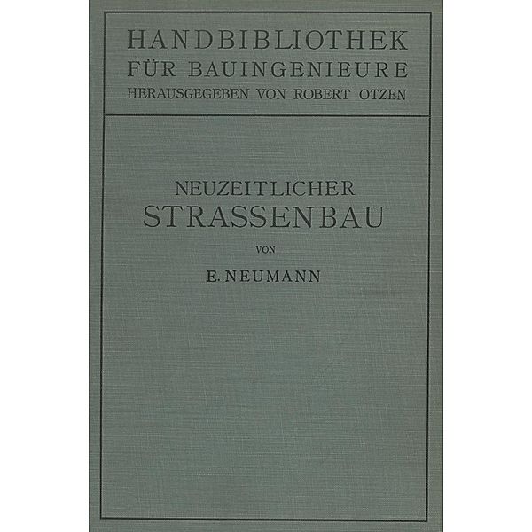 Der neuzeitliche Straßenbau / Handbibliothek für Bauingenieure Bd.10, Erwin Neumann
