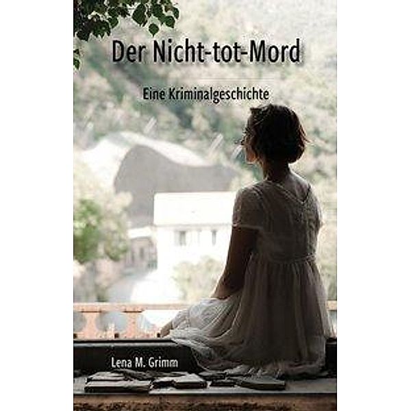 Der Nicht-tot-Mord, Lena M. Grimm