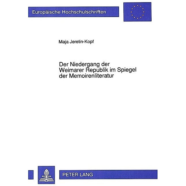 Der Niedergang der Weimarer Republik im Spiegel der Memoirenliteratur, Maja Jeretin-Kopf