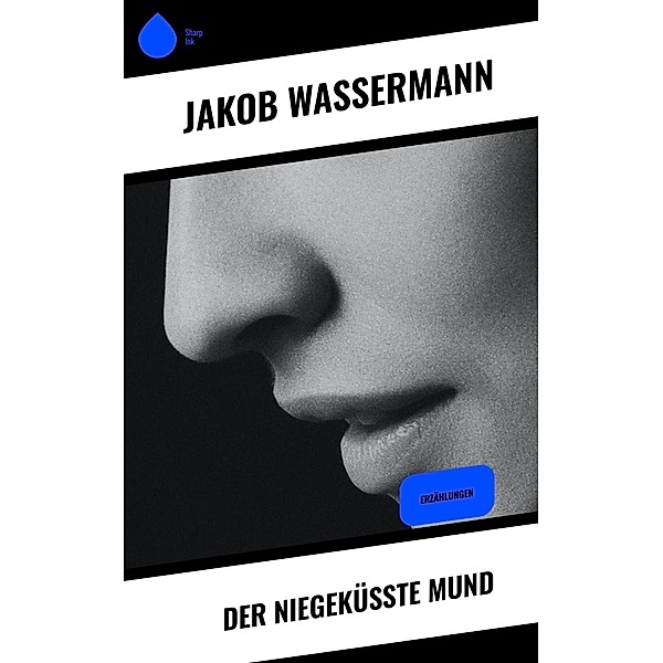 Der niegeküsste Mund, Jakob Wassermann