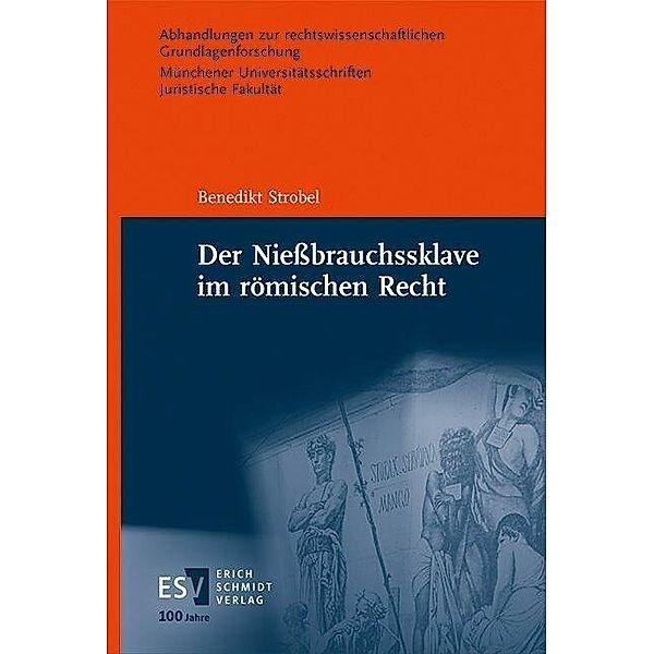 Der Nießbrauchssklave im römischen Recht, Benedikt Strobel