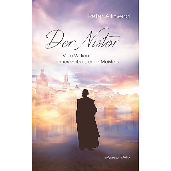 Der Nistor: Vom Wirken eines verborgenen Meisters, Peter Allmend